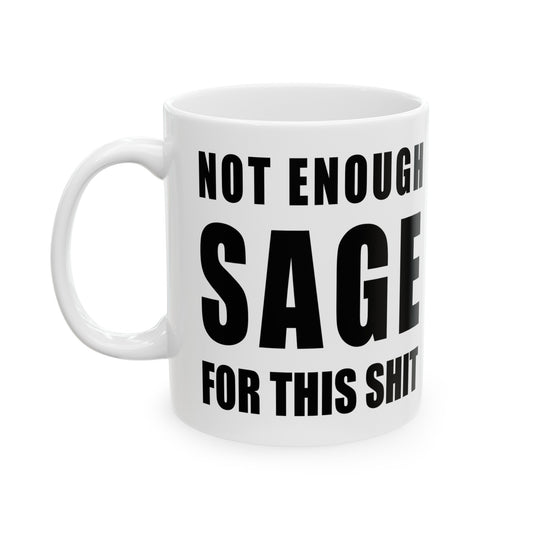 Not Enough Sage Ceramic Mug 11oz