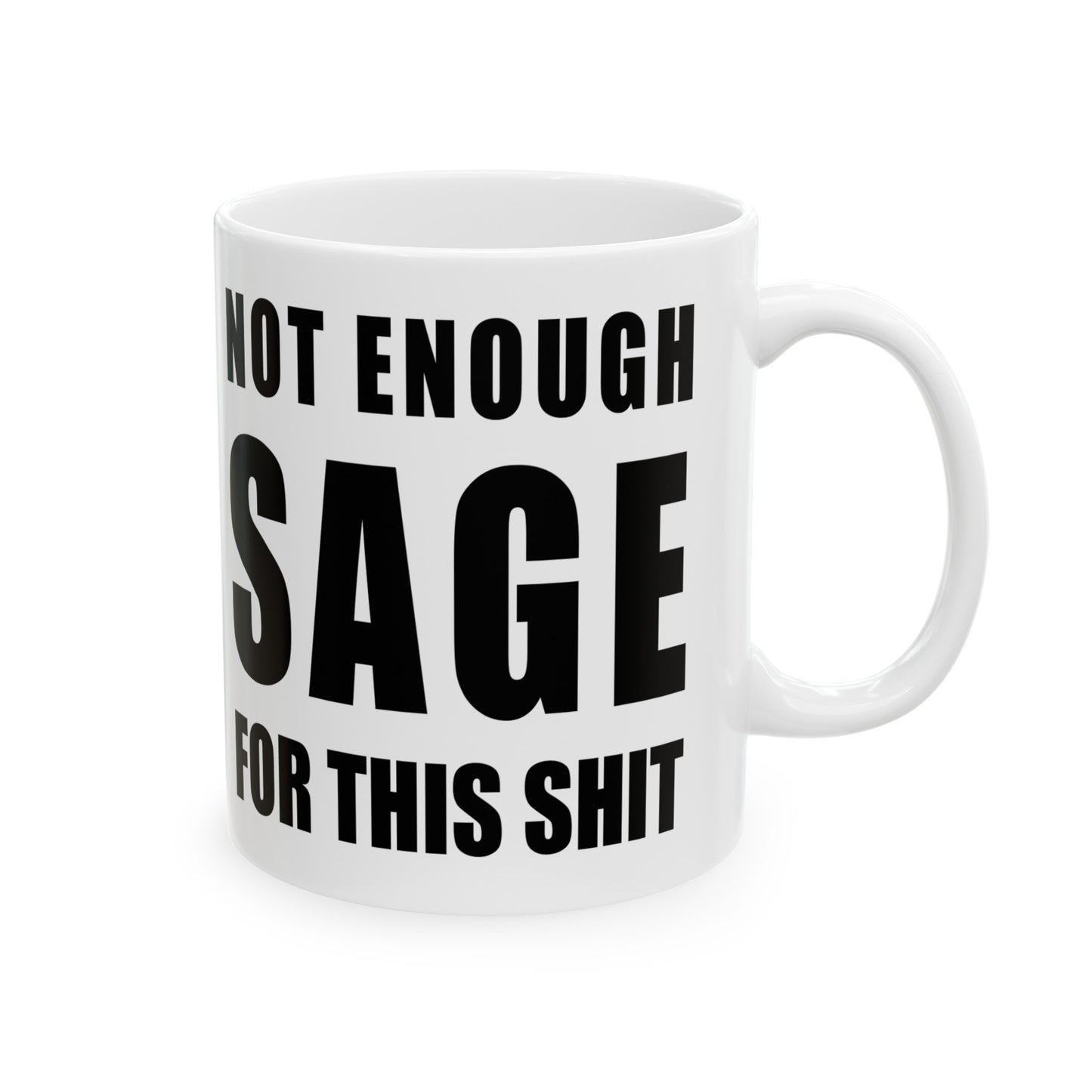 Not Enough Sage Ceramic Mug 11oz